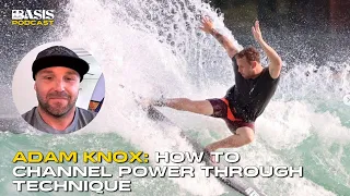 Adam Knox: How to channel power through technique to enhance your surfing