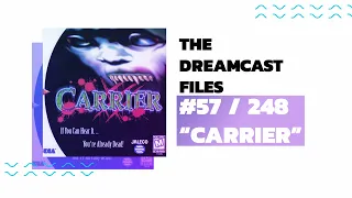THE DREAMCAST FILES #57: "CARRIER"