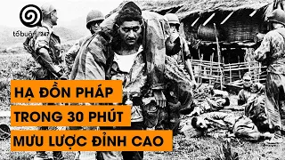 TẬP 33 - HẠ ĐỒN PHÁP TRONG 30 PHÚT MƯU LƯỢC ĐỈNH CAO CỦA BỘ ĐỘI VIỆT NAM | ĐÀM ĐẠO LỊCH SỬ