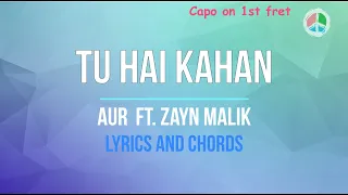 Tu Hai Kahan Ft. Zayn Malik  (Lyrics and Chords)