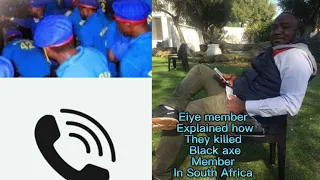 Eiye member Explained howThey killed Black axeMember In South Africa