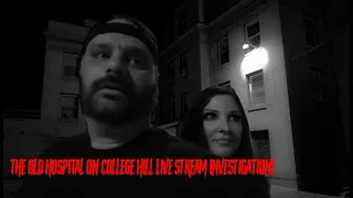 The Old Hospital College Hill | ￼ live stream investigation!