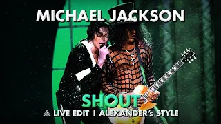 Michael Jackson - Shout | AlexanderMJ's Live Edit