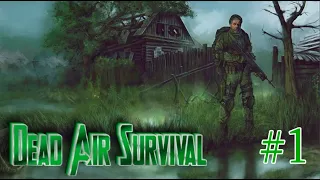 S.T.A.L.K.E.R. Dead Air Survival #1. ЗБТ. Новый Мод 2022. Начинаем начинать. Кордон.