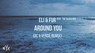 Eli & Fur feat. The Black 80s - Around You (OC & Verde Remix)