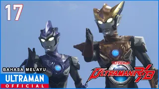 ULTRAMAN R/B Episode 17 "We’re All Fiends" | Bahasa Melayu