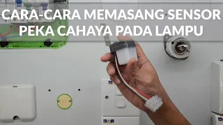 CARA MUDAH MEMASANG SENSOR PEKA CAHAYA PADA LAMPU SEDIA ADA | DIDIKTV