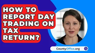 How To Report Day Trading On Tax Return? - CountyOffice.org
