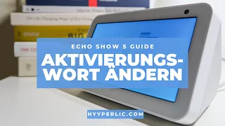 Das Alexa Aktivierungswort direkt im Echo Show 5 ändern - Video Anleitung