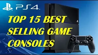 TOP 15 BEST SELLING GAME CONSOLES (Up to Jul 2019)