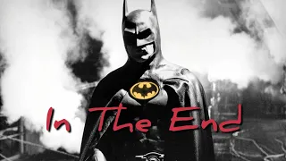 Batman Tribute Michael Keaton Tim Burton-In The End