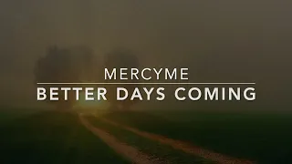 Better Days Coming - MercyMe (Lyric Video)