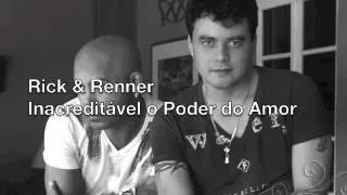 Rick & Renner - Inacreditável o Poder do Amor - Lançamento 2012