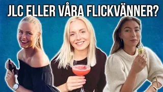 JLC ELLER VÅRA FLICKVÄNNER?