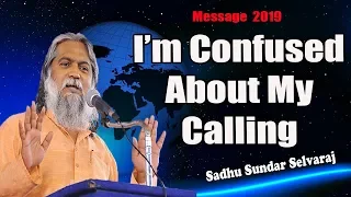 Sundar Selvaraj Sadhu May 16, 2019 : I’m Confused About My Calling | Prophecy 2019