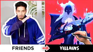 TURNING MY FRIENDS INTO VILLAINS!