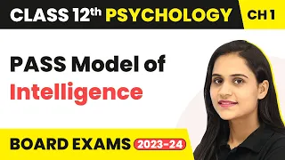 PASS Model of Intelligence - Variations in Psychological Attributes | Class 12 Psychology Chapter 1