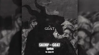 SKORP - GOAT (Lyrics)