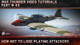 How not to lose playing Attackers - War Thunder Video Tutorials