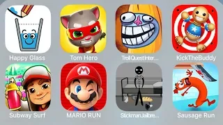 HappyGlass,TomHero,TrollQuestInternet,KickTheBuddy,SubwaySurf,MarioRun,StickmanJailbreak3,SausageRun