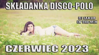 🔥🔥SKŁADANKA DISCO POLO CZERWIEC 2023🔥🔥