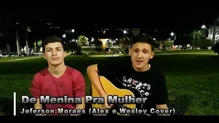 Jefferson Moraes - De Menina Pra Mulher (Alex e Wesley Cover)