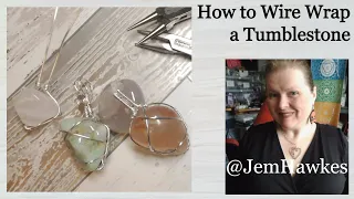 Wrap an Inexpensive Tumblestone (Tumbled Gemstone) into a Wire Pendant, Free Tutorial by Jem Hawkes