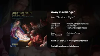 Away in a manger - William James Kirkpatrick, John Rutter (arr.), The Cambridge Singers