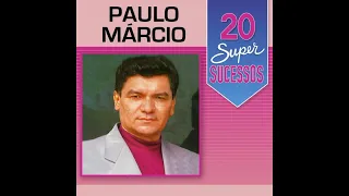 Paulo Márcio - 20 Super Sucessos - (Completo/Oficial)