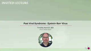 Post Viral Syndrome - Epstein-Barr Virus - Timothy Henrich, MD