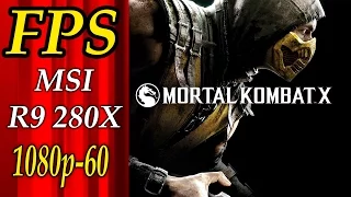 FPS CHECK - Mortal Kombat X [MSI Radeon R9 280x & Intel i5-3470] 1080p60