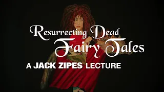 Resurrecting Dead Fairy Tales: A Jack Zipes Lecture