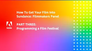 Part 3: Programming a Film Festival | How to Get Your Film Into Sundance