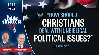 Ep12 | How Should Christians Deal with Unbiblical Political Issues? | Doug Batchelor