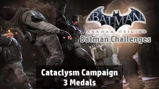 Batman: Arkham Origins - Cataclysm Campaign Challenge [Batman] 3 Medals Playthrough