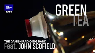 John Scofield with DR Big Band // Green Tea  (Live)