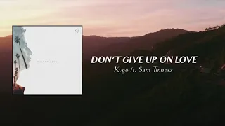 Kygo feat. Sam Tinnesz - Don't Give Up On Love [Official Audio]