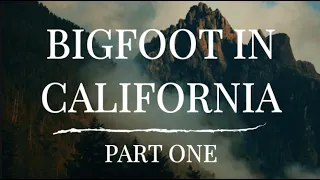 BIGFOOT IN CALIFORNIA PART ONE