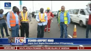 Lagos Govt. Begins Reconstruction Of Oshodi-Airport Expressway Pt.3 |News@10| 04/09/17