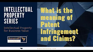What is the meaning of Patent Infringement, and what role do Claims play? - with Examples