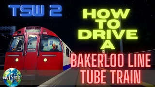 HOW TO DRIVE A BAKERLOO LINE TUBE TRAIN  using TRAIN SIM WORLD 2 (TSW2)