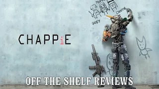 Chappie Review - Off The Shelf Reviews