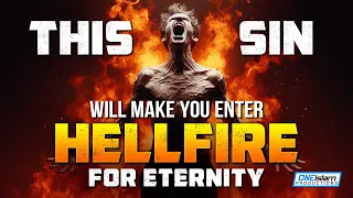 This Sin Will Make You Enter Hellfire For Eternity