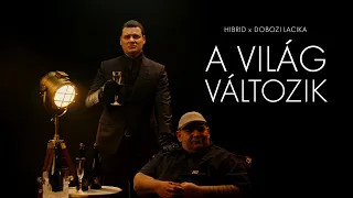 HIBRID x DOBOZI LACIKA - A VILÁG VÁLTOZIK (Official Music Video)