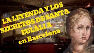 SANTA EULÀLIA 👼su leyenda y sus secretos | Barcelona Barrio Gótico