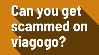 Can you get scammed on viagogo?