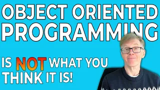 Object Oriented Programming is not what you think it is. This is why.