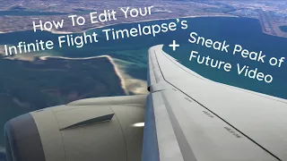 How I Edit My Infinite Flight Timelapse’s | Tutorial on how to edit your videos