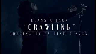 Linkin Park - "Crawling"(cover by Classic Jack)