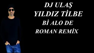 DJ ULAŞ YILDIZ TİLBE Bİ ALO DE ROMAN REMİX